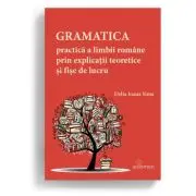 Gramatica practica a limbii romane prin explicatii teoretice si fise de lucru