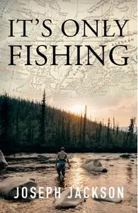 It's Only Fishing