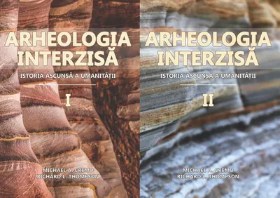 Arheologia Interzisă: istoria ascunsă a umanității (2 volume) - Paperback brosat - Michael A. Cremo, Richard L. Thompson