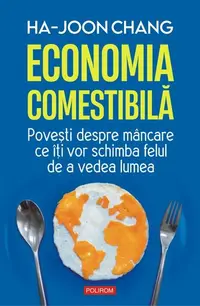 Economia comestibilă - Paperback brosat - Ha‑Joon Chang