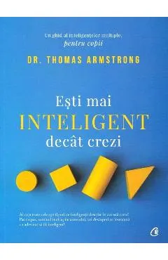 Esti mai inteligent decat crezi. Un ghid al inteligentelor multiple, pentru copii