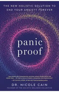 Panic Proof: The New Holistic Solution to End Your Anxiety Forever