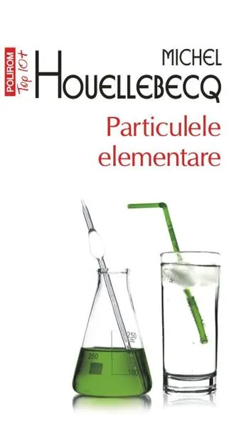 Particulele elementare - Paperback brosat - Michel Houellebecq