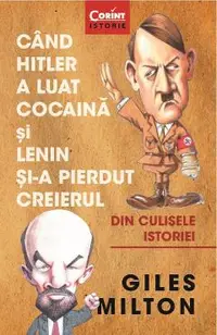 eBook Cand Hitler a luat cocaina si Lenin si-a pierdut creierul