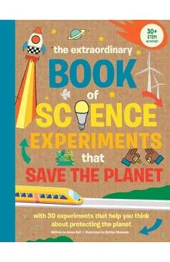 The Extraordinary Book of Science Experiments to Save the Planet