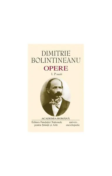 Dimitrie Bolintineanu. Opere (Vol. I+II) Poezii. Romane, Însemnări de călătorie - Hardcover - Academia Română, Dimitrie Bolintineanu