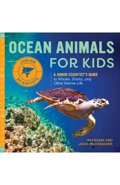 Ocean Animals for Kids: A Junior Scientist's Guide to Whales, Sharks, and Other Marine Life