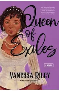 Queen of Exiles: A Novel of a True Black Regency Queen