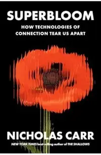 Superbloom: How Technologies of Connection Tear Us Apart