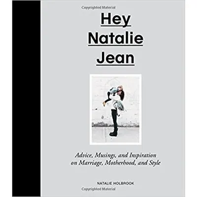 Hey Natalie Jean: Advice, Musings, and Inspiration on Marriage, Motherhood, and Style