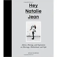 Hey Natalie Jean: Advice, Musings, and Inspiration on Marriage, Motherhood, and Style