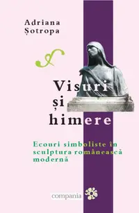 Visuri și himere - Paperback brosat - Adriana Şotropa