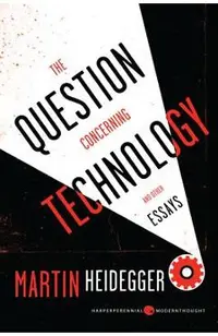 The Question Concerning Technology: And Other Essays