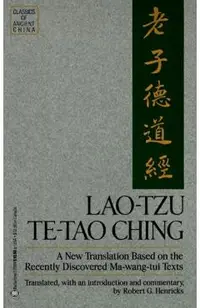 Lao-Tzu: Te-Tao Ching: A New Translation Based on the Recently Discovered Ma-Wang Tui Texts