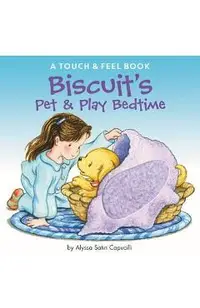 Biscuit's Pet & Play Bedtime: A Touch & Feel Book