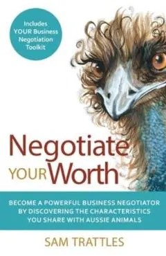 Negotiate Your Worth: Become a powerful business negotiator by discovering the characteristics you share with Aussie animals.