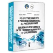 Perspective si evolutii in principiile fundamentale ale procedurii civile
