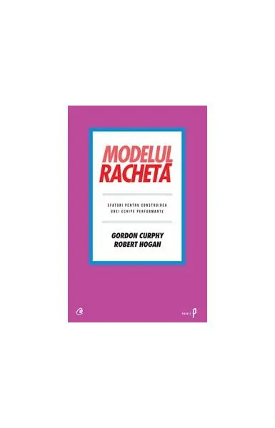Modelul rachetă - Hardcover - Gordon Curphy, Robert Hogan