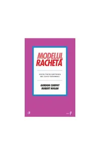 Modelul rachetă - Hardcover - Gordon Curphy, Robert Hogan