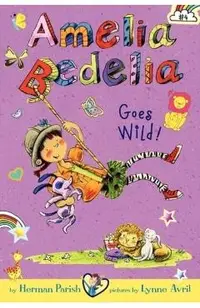 Amelia Bedelia Chapter Book #4: Amelia Bedelia Goes Wild!