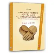 Ajutorul strategic pentru elevii cu dificultati scolare. Cum sa dai elevului cheia reusitei?
