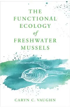 The Functional Ecology of Freshwater Mussels