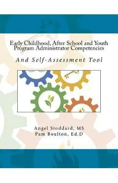 Early Childhood, After School and Youth Program Administrator Competencies: And Self-Assessment Tool