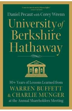 University of Berkshire Hathaway: 30 Years of Lessons Learned from Warren Buffett & Charlie Munger at the Annual Shareholders Meeting