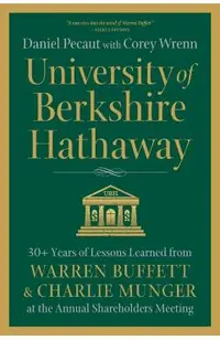University of Berkshire Hathaway: 30 Years of Lessons Learned from Warren Buffett & Charlie Munger at the Annual Shareholders Meeting