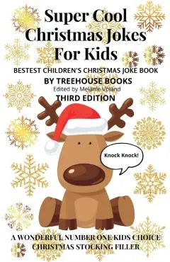 Super Cool Christmas Jokes for Kids: Bestest Children's Christmas Joke Book Third Edition