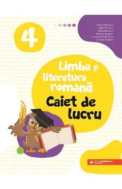 Limba si literatura romana - Clasa 4 - Caiet de lucru - Iuliana Filfanescu, Mihaela Ivascu, Ofelia Boerescu, Adriana Hoaghea, Constantin Filfanescu, Cristian Hoaghea