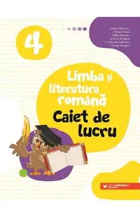Limba si literatura romana - Clasa 4 - Caiet de lucru - Iuliana Filfanescu, Mihaela Ivascu, Ofelia Boerescu, Adriana Hoaghea, Constantin Filfanescu, Cristian Hoaghea