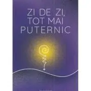 Zi de zi, tot mai puternic
