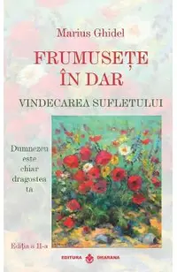 Frumusete in dar. Vindecarea sufletului Ed.2