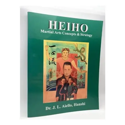 Heiho: Martial Arts Concepts & Strategy