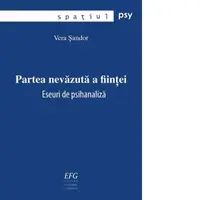Partea nevazuta a fiintei. Eseuri de psihanaliza