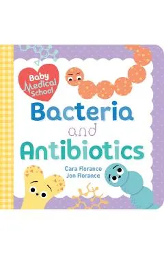 Baby Medical School: Bacteria and Antibiotics
