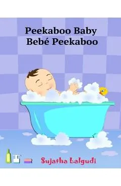 Spanish books for Children: Peekaboo Baby. Beb� Peekaboo: Libro de im�genes para ni�os. Children's Picture Book English-Spanish (Bilingual Edition