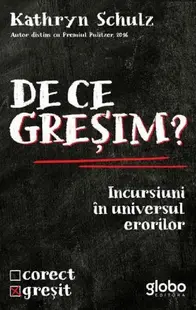 De ce greșim? - Paperback brosat - Kathryn Schulz