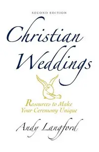 Christian Weddings, Second Edition: Resources to Make Your Ceremony Unique