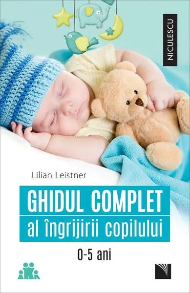 Ghidul complet al îngrijirii copilului (0-5 ani) - Paperback brosat - Lilian Leistner