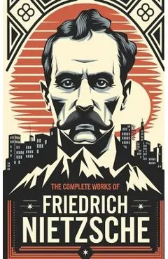 The Complete Works of Nietzsche
