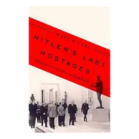 Hitler's Last Hostages