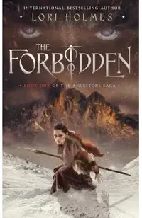 The Forbidden: Book 1 of The Ancestors Saga, A Fantasy Fiction Series