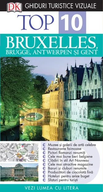 Top 10. Bruxelles, Brugges, Antwerpen și Gent. Ghiduri turistice vizuale