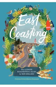 East Coasting: The Ultimate Roadtripper's Guide to New England