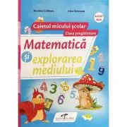 Matematica si explorarea mediului. Caietul micului scolar. Clasa pregatitoare