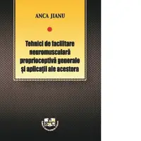 Tehnici de facilitare neuromusculara proprioceptiva generale si aplicatii ale acestora