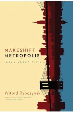 Makeshift Metropolis: Ideas about Cities