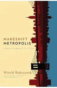 Makeshift Metropolis: Ideas about Cities